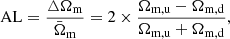 $$ \begin{aligned} \mathrm{AL} = \frac{\triangle \Omega _{\rm m}}{\bar{\Omega }_{\rm m}} = 2 \times \frac{\Omega _{\rm m,u} - \Omega _{\rm m,d}}{\Omega _{\rm m,u} + \Omega _{\rm m,d}}, \end{aligned} $$
