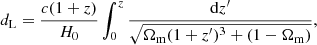 $$ \begin{aligned} d_{\rm L} = \frac{c(1+z)}{H_{0}} \int _{0}^{z} \frac{\mathrm{d}z^{\prime }}{\sqrt{\Omega _{\rm m} (1+z^{\prime })^{3} + (1-\Omega _{\rm m})}}, \end{aligned} $$