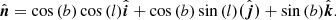 $$ \begin{aligned} \hat{\boldsymbol{n}} = \cos {(b)}\cos {(l)}\hat{\boldsymbol{i}}+\cos {(b)}\sin {(l)}\hat{\boldsymbol{(j)}}+\sin {(b)}\hat{\boldsymbol{k}}. \end{aligned} $$