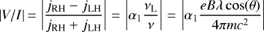 \begin{equation*} \vert V/I \vert\,{=}\,\left| \frac{j_{\textrm{RH}}- j_{\textrm{LH}}}{j_{\textrm{RH}}&#x002B; j_{\textrm{LH}}} \right| \,{=}\,\left| \alpha_1 \frac{\nu_{\textrm{L}}}{\nu} \right| \,{=}\,\left| \alpha_1 \frac{e B \lambda \cos(\theta)}{4 \pi m c^2} \right|\end{equation*}