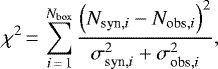 \begin{equation*} \chi^{2} \,{=}\, \sum\limits_{i\,{=}\,1}^{N_{\mathrm{box}}}\frac{\left(N_{{\textrm{syn},i}}-N_{{\textrm{obs},i}}\right)^{2}}{\sigma_{{\textrm{syn},i}}^{2}&#x002B;\sigma_{{\textrm{obs},i}}^{2}},\end{equation*}