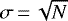 $\sigma\,{=}\,\sqrt{N}$