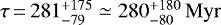 $\tau\,{=}\,281^{&#x002B;175}_{-79}\simeq280^{&#x002B;180}_{-80}\,\mathrm{Myr}$