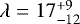 $\lambda=17_{-12}^{&#x002B;9}$