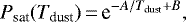\begin{equation*} P_{\textrm{sat}}(T_{\textrm{dust}})\,{=}\,\textrm{e}^{-A/T_{\textrm{dust}}&#x002B;B}, \end{equation*}