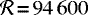 $\mathcal{R}\textbf{\,{=}\,}94\,600$