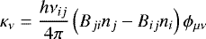 \begin{align*} \kappa_{\nu} &= \frac{h \nu_{ij}}{4\pi} \left(B_{ji} n_j - B_{ij}n_i \right) \phi_{\mu\nu} \end{align*}