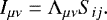 \begin{eqnarray*}I_{\mu\nu} = \Lambda_{\mu\nu} S_{ij}. \\[-14pt] \nonumber \end{eqnarray*}