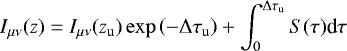 \begin{align*} I_{\mu\nu}(z) = I_{\mu\nu}(z_{\textrm{u}}) \exp \left(-\Delta \tau_{\textrm{u}} \right) &#x002B; \int _0^{\Delta\tau_{\textrm{u}}} S(\tau)\textrm{d}\tau\end{align*}