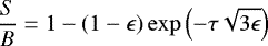 \begin{align*} \frac{S}{B} = 1 - \left(1-\epsilon \right)\exp\left(- \tau \sqrt{3\epsilon} \right)\end{align*}