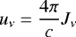 \begin{align*}u_{\nu} = \frac{4\pi}{c} J_{\nu} \end{align*}