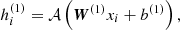 $$ \begin{aligned} h_i^{(1)} = \mathcal{A} \left({\boldsymbol{W}}^{(1)}x_i + b^{(1)}\right), \end{aligned} $$