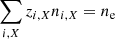 $$ \begin{aligned} \sum _{i,X} z_{i,X} n_{i,X} = n_{\rm e} \end{aligned} $$
