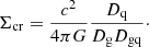 $$ \begin{aligned} \Sigma _{\rm cr} = \frac{c^2}{4 \pi G} \frac{D_{\rm q}}{D_{\rm g} D_{\rm gq}} \cdot \end{aligned} $$