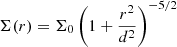 $ \Sigma(r) = \Sigma_0\left(1+\frac{r^2}{d^2}\right)^{-5/2} $