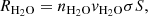 $$ \begin{aligned} R_{\rm {H_2O}} = n_{\rm {H_2O}} v_{\rm {H_2O}} \sigma {S}, \end{aligned} $$