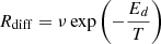 $ R_\mathrm{{diff}} = \nu \exp\left({-\frac{E_{{d}}}{{T}}}\right) $