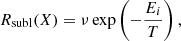$$ \begin{aligned} R_{\rm {subl}}(X) = \nu \exp \left({-\frac{E_i}{T}}\right), \end{aligned} $$