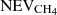 $ {\rm NEV}_{{\rm CH}_4} $