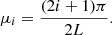 $$ \begin{aligned} \mu _i = \frac{(2i+1)\pi }{2L}. \end{aligned} $$