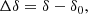 $$ \begin{aligned}&\Delta \delta = \delta - \delta _0 ,\end{aligned} $$