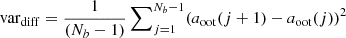 $ \mathrm{var}_{\mathrm{diff}}={1 \over (N_b-1)}\sum\nolimits_{j=1}^{N_b-1}(a_{\mathrm{oot}}(j+1)-a_{\mathrm{oot}}(j))^2 $