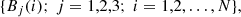 $$ \begin{aligned}&\{B_{j}(i);\ j=1,2,3;\ i=1,2, \ldots , N\},\end{aligned} $$