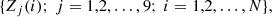 $$ \begin{aligned}&\{Z_{j}(i);\ j=1,2, \ldots , 9;\ i=1,2, \ldots , N\}, \end{aligned} $$
