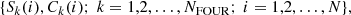 $$ \begin{aligned} \{S_{k}(i), C_{k}(i);\ k=1,2, \ldots , N_{\rm FOUR};\ i=1,2, \ldots , N\} , \end{aligned} $$