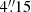 $ 4{{\overset{\prime\prime}{.}}}15 $
