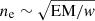 $ n_{\mathrm{e}}\sim\sqrt{\mathrm{EM}/\mathit{w}} $