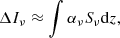 $$ \begin{aligned} \Delta I_{\rm \nu } \approx \int \alpha _\nu S_\nu \mathrm{d}z , \end{aligned} $$