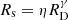 $ R_{\mathrm{s}} = \eta R_{\mathrm{D}}^{\gamma} $