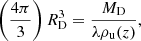 $$ \begin{aligned} \left( \frac{4\pi }{3} \right) R_{\rm D}^3 = \frac{M_{\rm D}}{ \lambda \rho _{\rm u}(z)} ,\end{aligned} $$