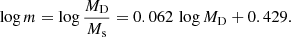 $$ \begin{aligned} \log m = \log \frac{M_{\rm D}}{M_{\rm s}} = 0.062\, \log M_{\rm D} + 0.429. \end{aligned} $$