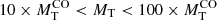 $ 10\times M_{\mathrm{T}}^{\mathrm{CO}} < M_{\mathrm{T}} < 100\times M_{\mathrm{T}}^{\mathrm{CO}} $