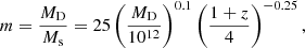$$ \begin{aligned} m = \frac{M_{\rm D}}{M_{\rm s}}= 25 \left( \frac{M_{\rm D}}{10^{12}} \right)^{0.1} \left( \frac{1+z}{4} \right)^{-0.25} ,\end{aligned} $$