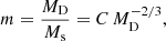 $$ \begin{aligned} m= \frac{ M_{\rm D}}{M_{\rm s}} = C\, M_{\rm D}^{-2/3} ,\end{aligned} $$