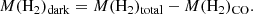 $$ \begin{aligned} M(\mathrm{H}_{2})_{\rm dark} = M(\mathrm{H}_{2})_{\rm total} - M(\mathrm{H}_{2})_{\rm CO}. \end{aligned} $$