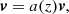 $$ \begin{aligned} \boldsymbol{v} = a(z) \boldsymbol{v}, \end{aligned} $$