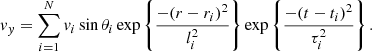 $$ \begin{aligned}&v_y = \displaystyle \sum _{i=1}^N v_i \sin {\theta _i} \exp \left\{ \frac{-(r-r_i)^2}{l_i^2}\right\} \exp \left\{ \frac{-(t-t_i)^2}{\tau _i^2}\right\} . \end{aligned} $$