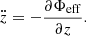 $$ \begin{aligned}&\ddot{z} = - \frac{\partial \Phi _{\rm eff}}{\partial z}. \end{aligned} $$