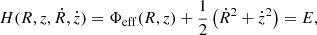 $$ \begin{aligned} H(R,z,\dot{R},\dot{z}) = \Phi _{\rm eff}(R,z) + \frac{1}{2} \left(\dot{R}^2 + \dot{z}^2 \right) = E, \end{aligned} $$