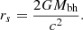 $$ \begin{aligned} r_s = \frac{2 G M_{\rm bh}}{c^2}. \end{aligned} $$