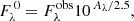 $$ \begin{aligned} F^{\,0}_{\lambda } = F^\mathrm{obs}_{\lambda } 10^{\,A_{\lambda }/2.5}, \end{aligned} $$