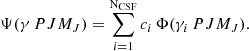 $$ \begin{aligned} \Psi (\gamma \, P JM_J) = \sum _{i=1}^\mathrm{N_{CSF} } c_i\, \Phi (\gamma _i\, P JM_J). \end{aligned} $$