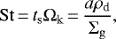 \begin{equation*}\mathrm{St}\,{=}\,t_{\mathrm{s}}\Omega_{\mathrm{k}}\,{=}\,\frac{a\rho_{\mathrm{d}}}{\Sigma_{\mathrm{g}}}, \end{equation*}