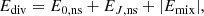 $$ \begin{aligned} E_{\mathrm{div}}=E_{\mathrm{0,ns}}+E_{{J,\mathrm{ns}}}+|E_{\mathrm{mix}}|, \end{aligned} $$
