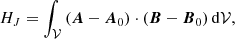$$ H_{{J}}=\int _\mathcal{V} \left(\boldsymbol{A}-\boldsymbol{A}_{0}\right)\cdot \left(\boldsymbol{B}-\boldsymbol{B}_{0}\right) \mathrm{d}\mathcal{V}, $$