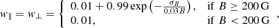 $$ \begin{aligned} w_\parallel = w_\perp = \left\{ \begin{array}{ll} 0.01 + 0.99 \exp \left(-\frac{\sigma _B}{0.03 B}\right),&\mathrm{if} \; B\ge 200\,\mathrm{G} \\ 0.01,&\mathrm{if} \; B < 200\,\mathrm{G} \\ \end{array} \right.\!, \end{aligned} $$